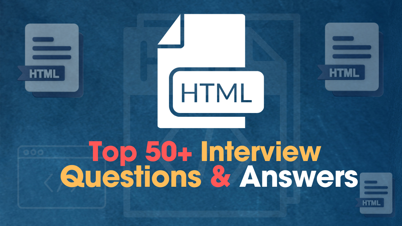 Top 50 HTML Interview Questions and Answers 2023